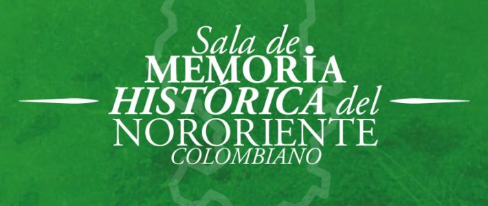 Sala «Memoria Histórica del Nororiente Colombiano»